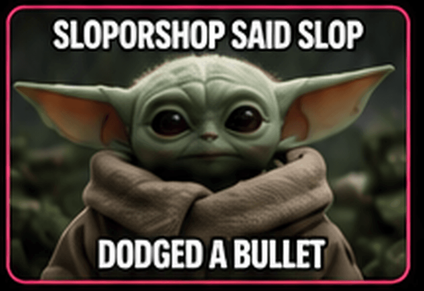 Baby Yoda meme captioned SlopOrShop said slop, dodged a bullet